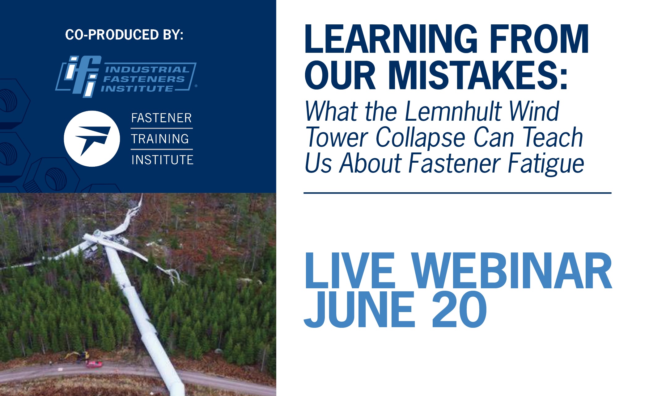 IFI Webinar - June 20 - Learning from our Mistakes - What the Lemnhult Wind Tower Collapse Can Teach Us About Fastener Fatigue